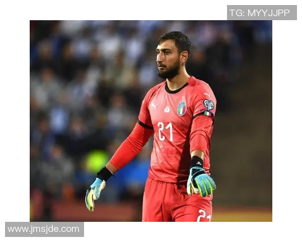 多纳鲁马：从青涩门将到世界级守护者的辉煌旅程与成长故事